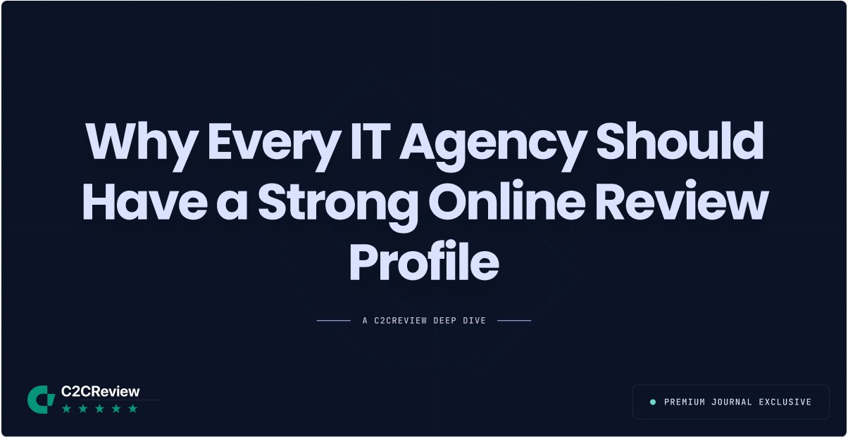 Why Every IT Agency Should Have a Strong Online Review Profile